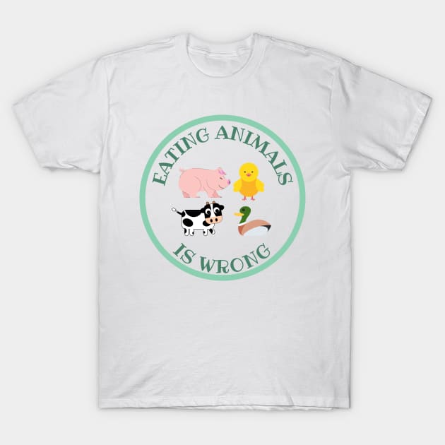 Eating Animals Is Wrong T-Shirt by DAHLIATTE